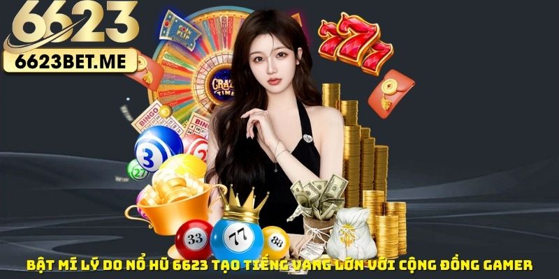 Bat-mi-ly-do-no-hu-6623-tao-tieng-vang-lon-voi-cong-dong-gamer