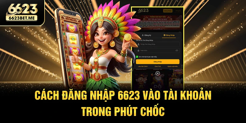 cach-dang-nhap-6623-vao-tai-khoan-trong-phut-choc