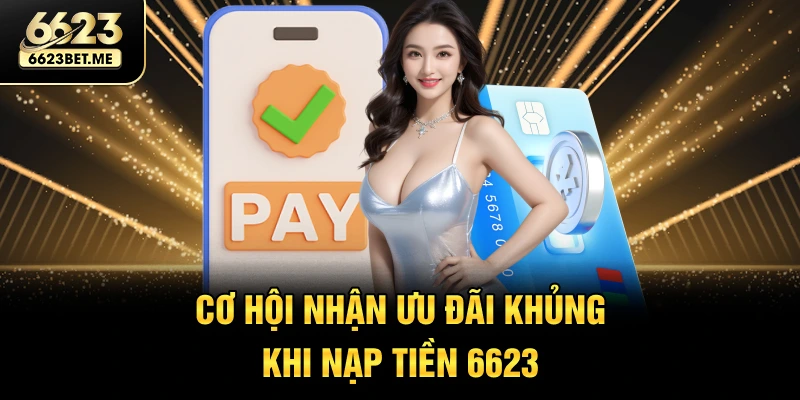 co-hoi-nhan-uu-dai-khung-khi-nap-tien-6623