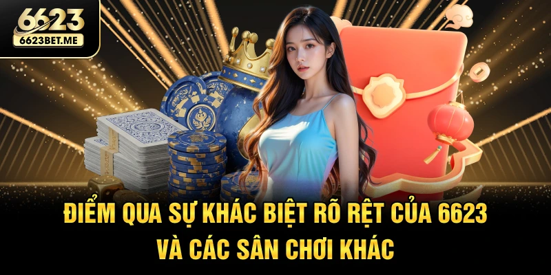 diem-qua-su-khac-biet-ro-ret-cua-6623-va-cac-san-choi-khac