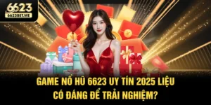 game-no-hu-6623-uy-tin-2025-lieu-co-dang-de-trai-nghiem