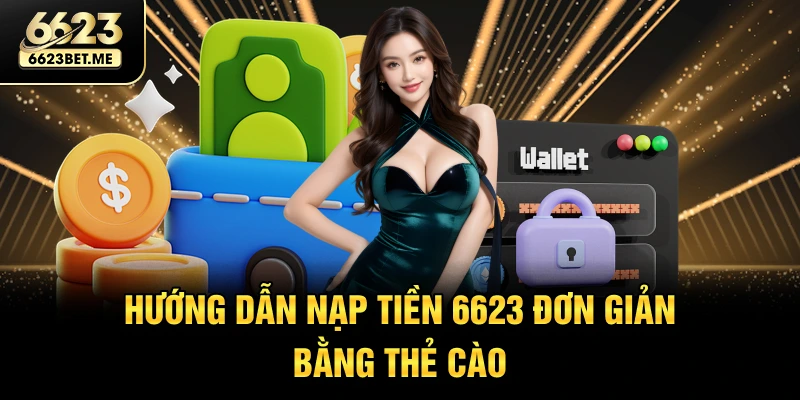 huong-dan-nap-tien-6623-don-gian-bang-the-cao