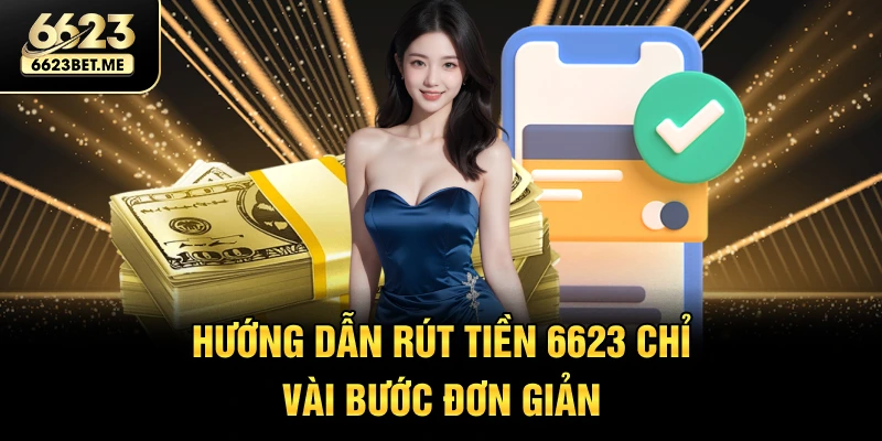 huong-dan-rut-tien-6623-chi-vai-buoc-don-gian