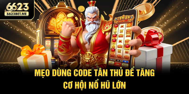 meo-dung-code-tan-thu-de-tang-co-hoi-no-hu-lon