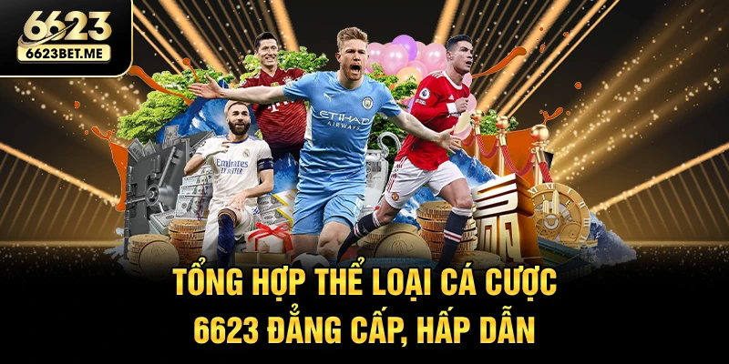 tong-hop-the-loai-ca-cuoc-6623-dang-cap-hap-dan
