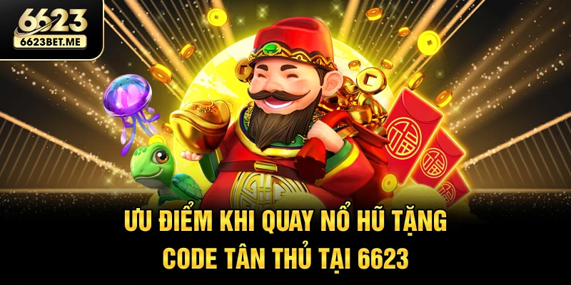 uu-diem-khi-quay-no-hu-tang-code-tan-thu-tai-6623