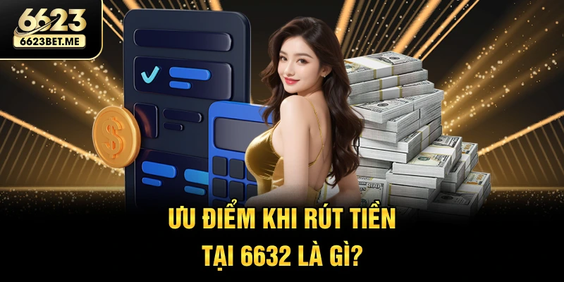 uu-diem-khi-rut-tien-tai-6632-la-gi